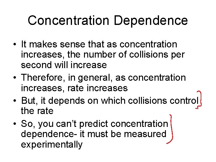 Concentration Dependence • It makes sense that as concentration increases, the number of collisions