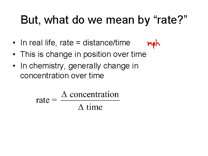 But, what do we mean by “rate? ” • In real life, rate =