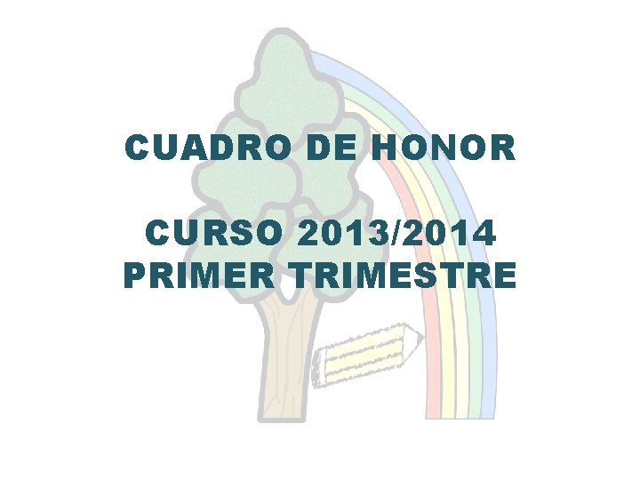 CUADRO DE HONOR CURSO 2013/2014 PRIMER TRIMESTRE 