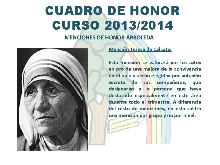 CUADRO DE HONOR CURSO 2013/2014 MENCIONES DE HONOR ARBOLEDA Mención Teresa de Calcuta: Esta