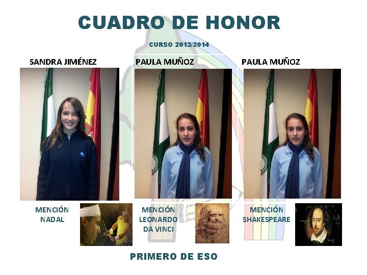 CUADRO DE HONOR CURSO 2013/2014 SANDRA JIMÉNEZ MENCIÓN NADAL PAULA MUÑOZ MENCIÓN LEONARDO DA