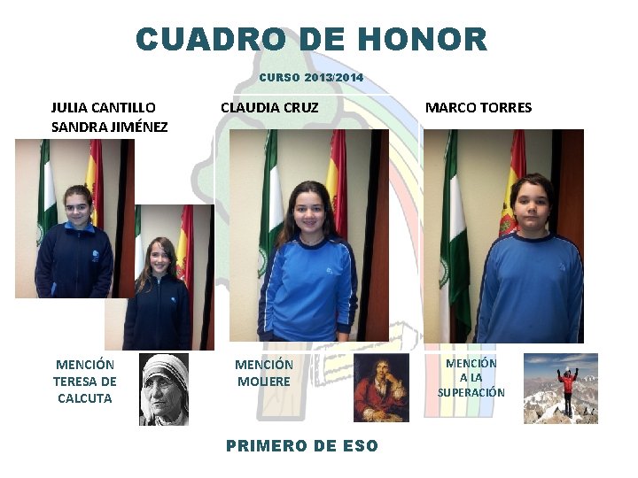 CUADRO DE HONOR CURSO 2013/2014 JULIA CANTILLO SANDRA JIMÉNEZ MENCIÓN TERESA DE CALCUTA CLAUDIA