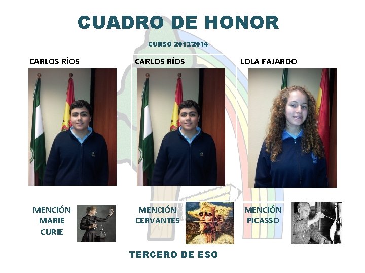 CUADRO DE HONOR CURSO 2013/2014 CARLOS RÍOS MENCIÓN MARIE CURIE MENCIÓN CERVANTES TERCERO DE