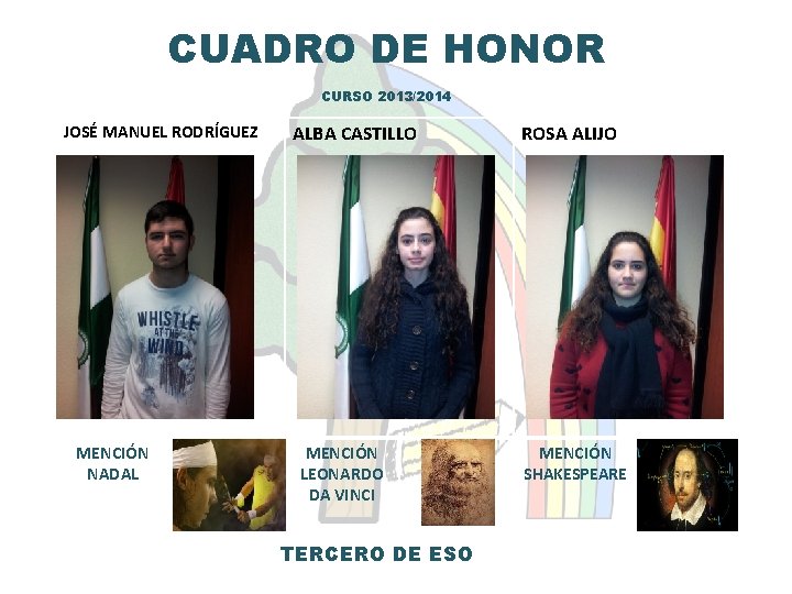 CUADRO DE HONOR CURSO 2013/2014 JOSÉ MANUEL RODRÍGUEZ MENCIÓN NADAL ALBA CASTILLO MENCIÓN LEONARDO