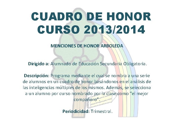 CUADRO DE HONOR CURSO 2013/2014 MENCIONES DE HONOR ARBOLEDA Dirigido a: Alumnado de Educación