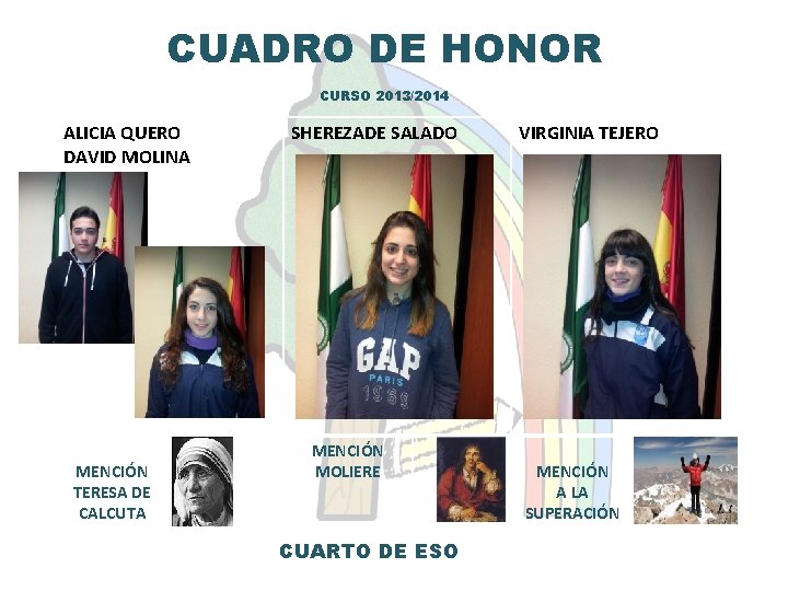 CUADRO DE HONOR CURSO 2013/2014 ALICIA QUERO DAVID MOLINA MENCIÓN TERESA DE CALCUTA SHEREZADE