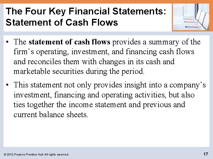 The Four Key Financial Statements: Statement of Cash Flows • The statement of cash