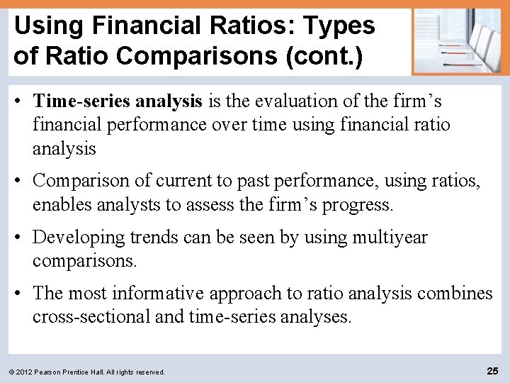 Using Financial Ratios: Types of Ratio Comparisons (cont. ) • Time-series analysis is the