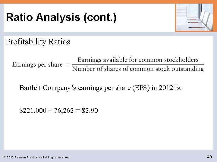Ratio Analysis (cont. ) Profitability Ratios Bartlett Company’s earnings per share (EPS) in 2012