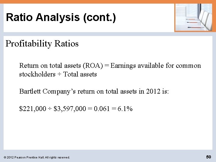 Ratio Analysis (cont. ) Profitability Ratios Return on total assets (ROA) = Earnings available