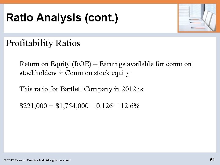 Ratio Analysis (cont. ) Profitability Ratios Return on Equity (ROE) = Earnings available for