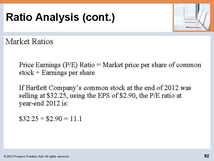 Ratio Analysis (cont. ) Market Ratios Price Earnings (P/E) Ratio = Market price per
