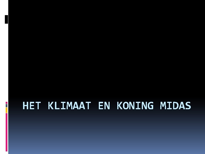 HET KLIMAAT EN KONING MIDAS 