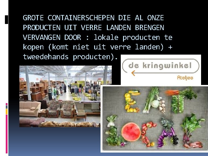 GROTE CONTAINERSCHEPEN DIE AL ONZE PRODUCTEN UIT VERRE LANDEN BRENGEN VERVANGEN DOOR : lokale