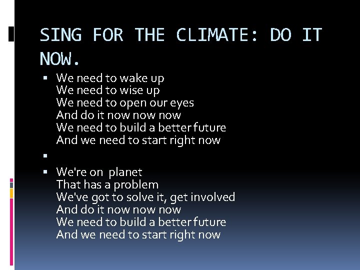 SING FOR THE CLIMATE: DO IT NOW. We need to wake up We need