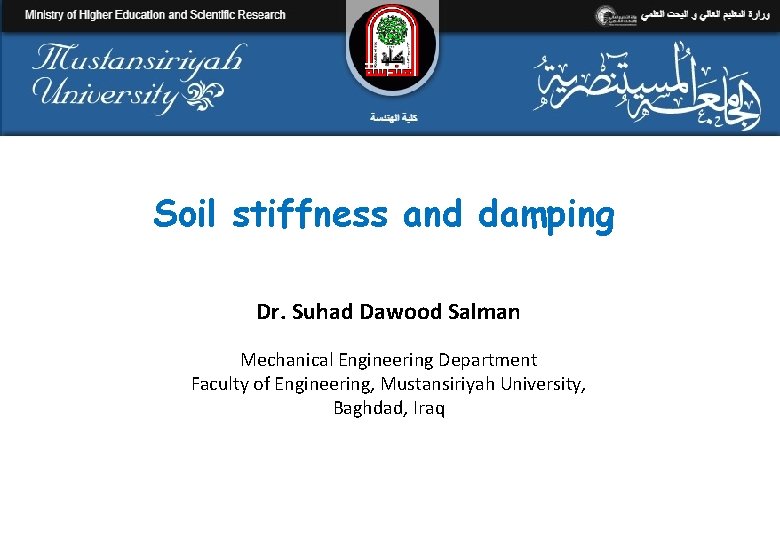 Soil stiffness and damping Dr. Suhad Dawood Salman Mechanical Engineering Department Faculty of Engineering,