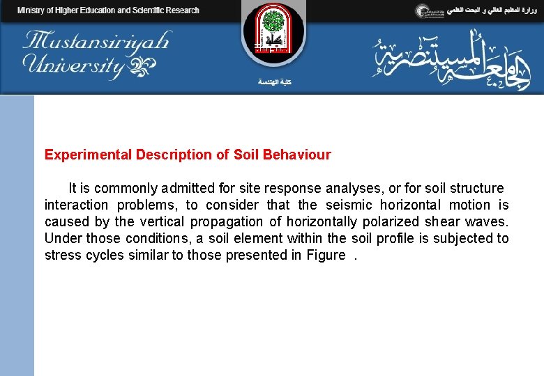 Experimental Description of Soil Behaviour It is commonly admitted for site response analyses, or