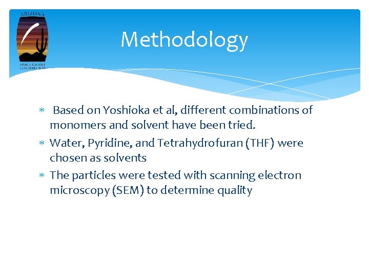 Methodology Based on Yoshioka et al, different combinations of monomers and solvent have been