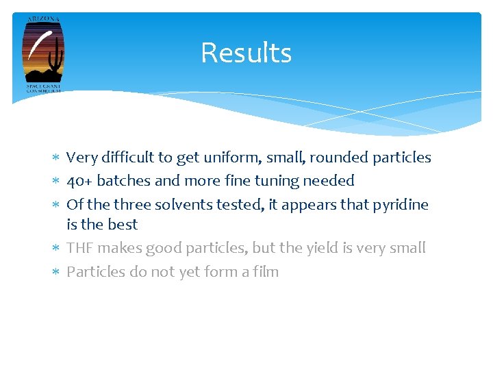 Results Very difficult to get uniform, small, rounded particles 40+ batches and more fine