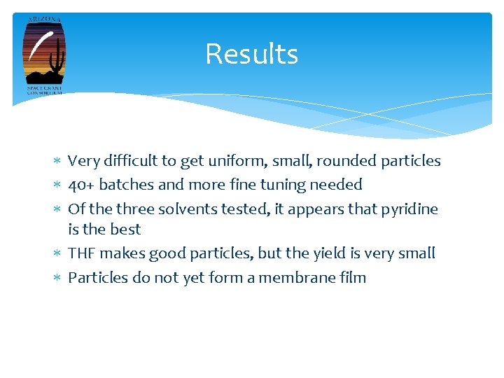 Results Very difficult to get uniform, small, rounded particles 40+ batches and more fine