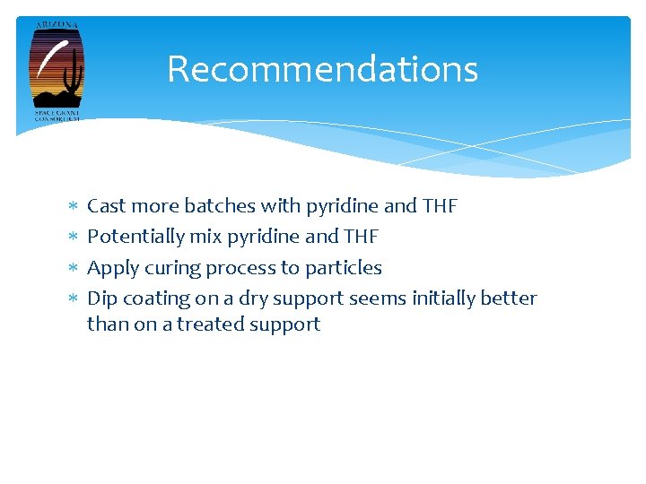 Recommendations Cast more batches with pyridine and THF Potentially mix pyridine and THF Apply