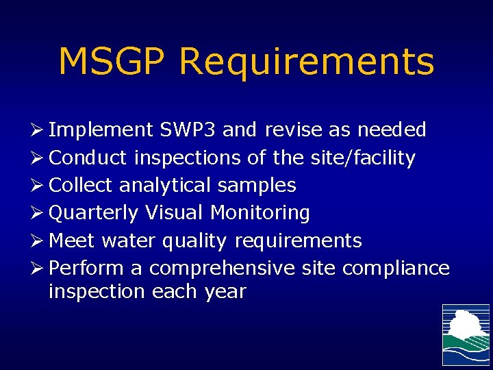 MSGP Requirements Ø Implement SWP 3 and revise as needed Ø Conduct inspections of