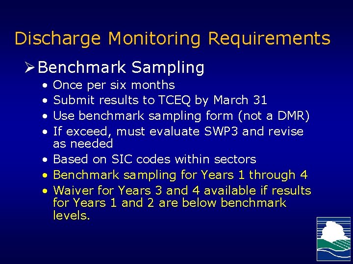 Discharge Monitoring Requirements Ø Benchmark Sampling • • Once per six months Submit results