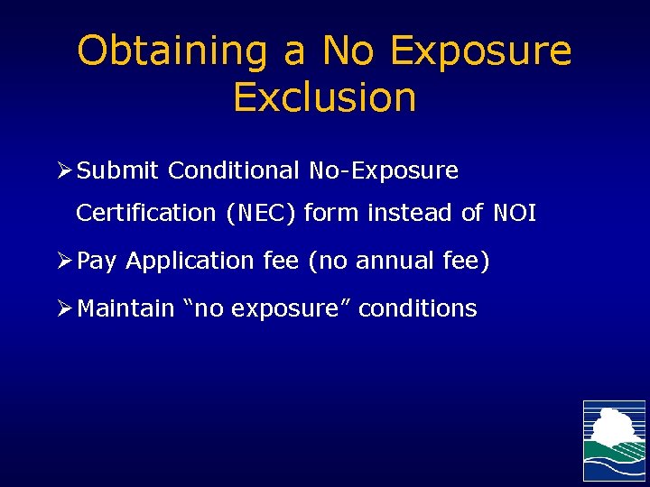 Obtaining a No Exposure Exclusion Ø Submit Conditional No-Exposure Certification (NEC) form instead of