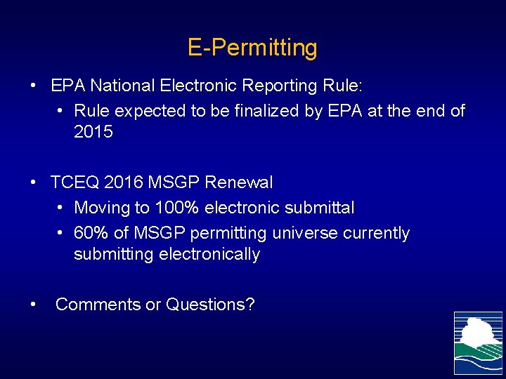 E-Permitting • EPA National Electronic Reporting Rule: • Rule expected to be finalized by