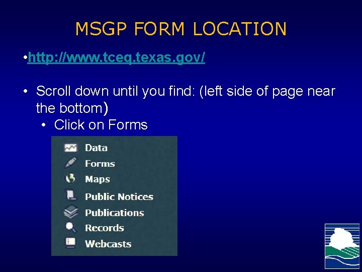 MSGP FORM LOCATION • http: //www. tceq. texas. gov/ • Scroll down until you