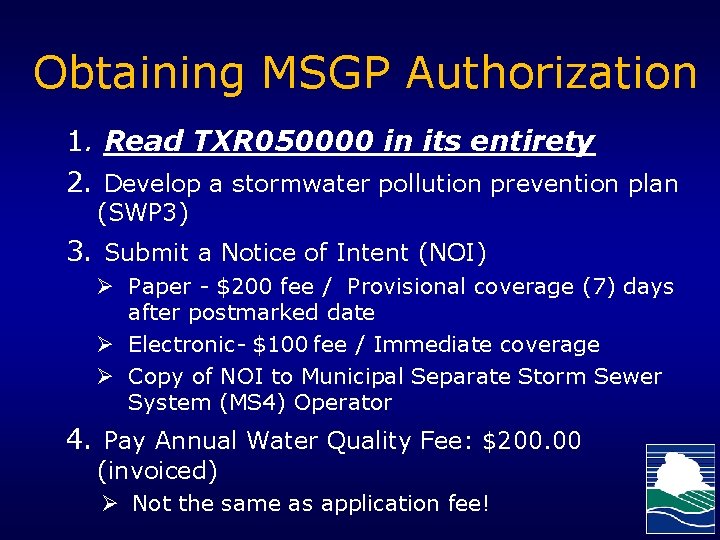 Obtaining MSGP Authorization 1. Read TXR 050000 in its entirety 2. Develop a stormwater