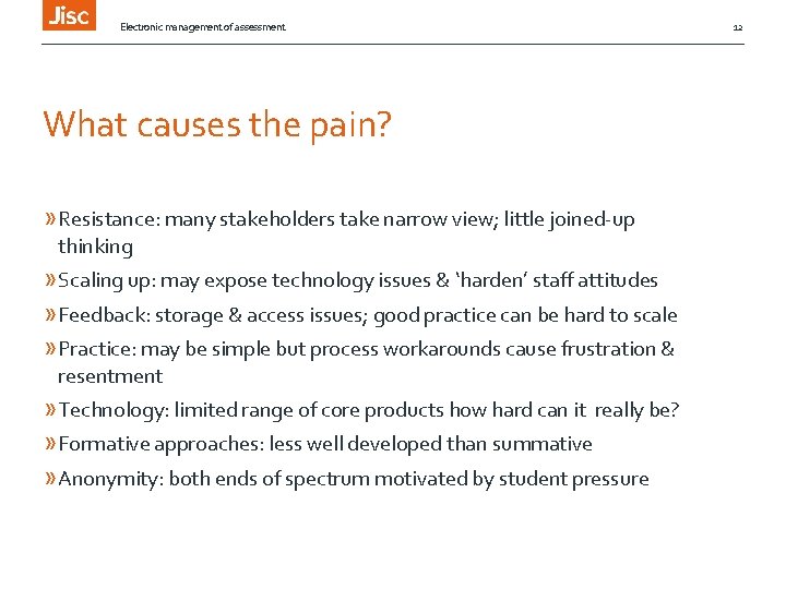 Electronic management of assessment What causes the pain? » Resistance: many stakeholders take narrow