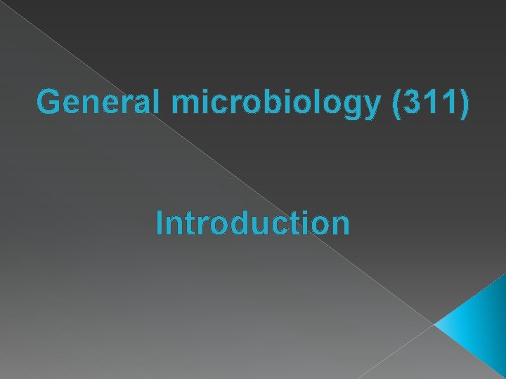 General microbiology (311) Introduction 