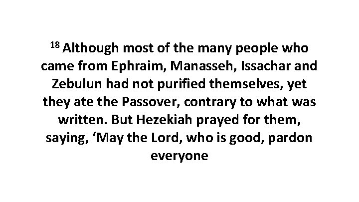 18 Although most of the many people who came from Ephraim, Manasseh, Issachar and