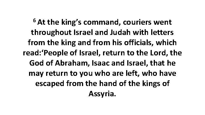 6 At the king’s command, couriers went throughout Israel and Judah with letters from