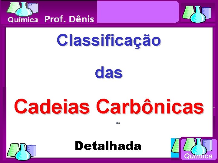 Química Classificação das Cadeias Carbônicas Detalhada Química 