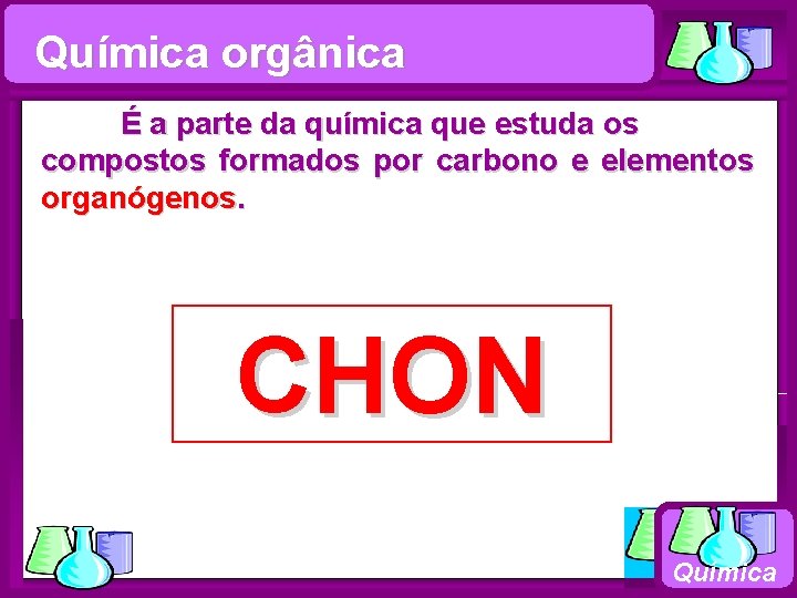 Química orgânica Química É a parte da química que estuda os compostos formados por