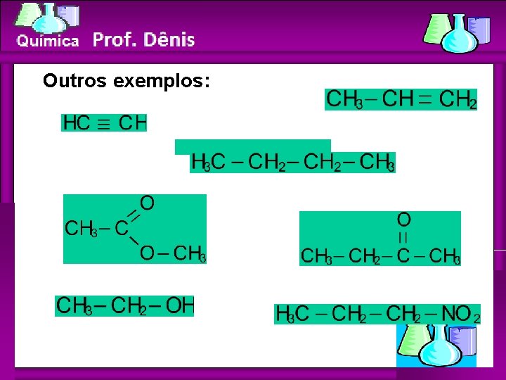 Química Outros exemplos: 