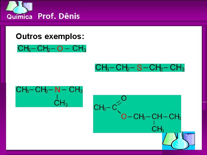 Química Outros exemplos: 