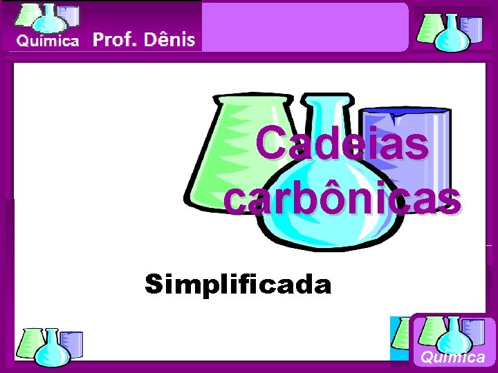 Química Cadeias carbônicas Simplificada Química 