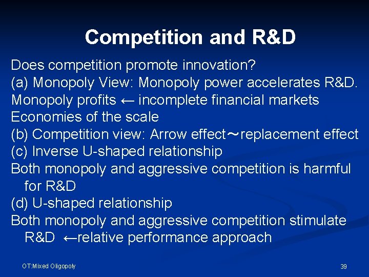 Competition and R&D Does competition promote innovation? (a) Monopoly View: Monopoly power accelerates R&D.