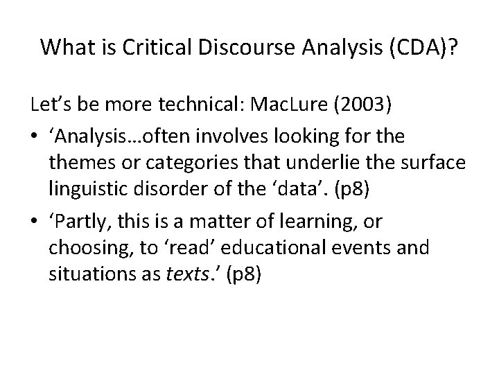 What is Critical Discourse Analysis (CDA)? Let’s be more technical: Mac. Lure (2003) •