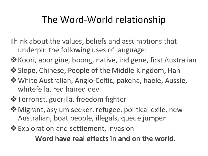 The Word-World relationship Think about the values, beliefs and assumptions that underpin the following