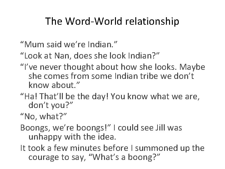 The Word-World relationship “Mum said we’re Indian. ” “Look at Nan, does she look