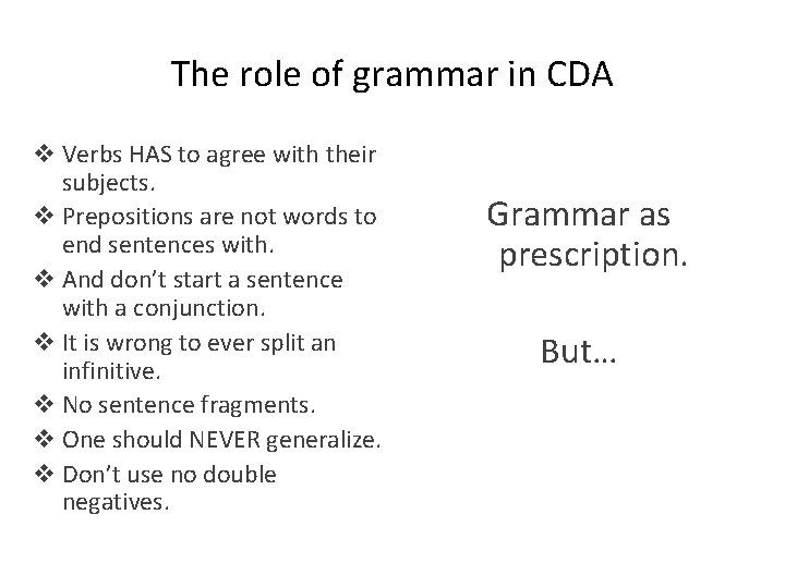 The role of grammar in CDA v Verbs HAS to agree with their subjects.