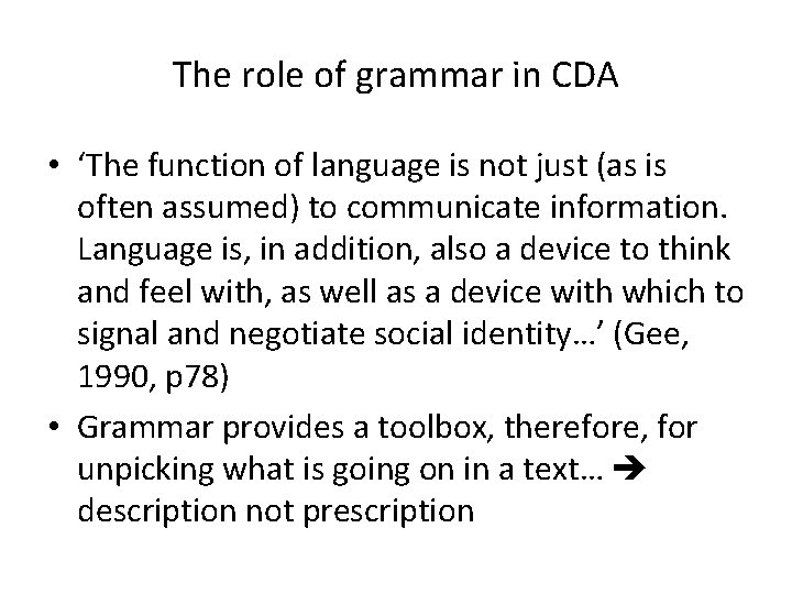 The role of grammar in CDA • ‘The function of language is not just