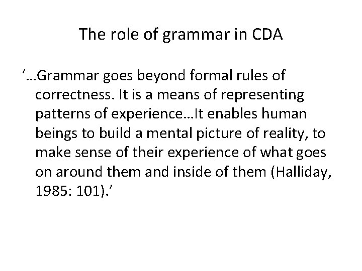 The role of grammar in CDA ‘…Grammar goes beyond formal rules of correctness. It