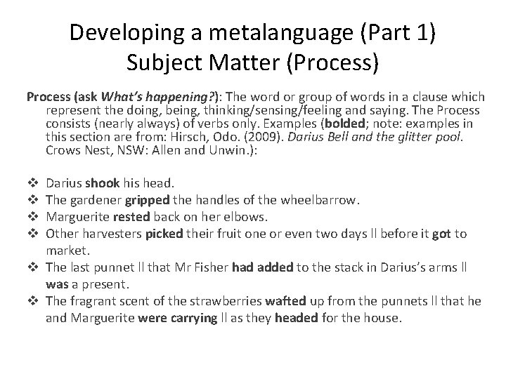 Developing a metalanguage (Part 1) Subject Matter (Process) Process (ask What’s happening? ): The