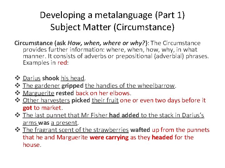 Developing a metalanguage (Part 1) Subject Matter (Circumstance) Circumstance (ask How, when, where or