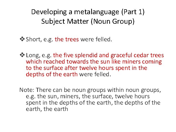 Developing a metalanguage (Part 1) Subject Matter (Noun Group) v Short, e. g. the